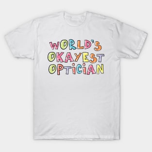 World's Okayest Optician Gift Idea T-Shirt